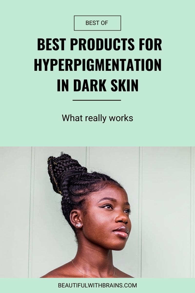 best skincare products for hyperpigmentation in dark skin